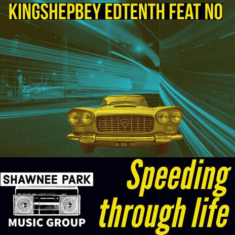 Speeding through life ft. EdTenth & N. O. Luv | Boomplay Music