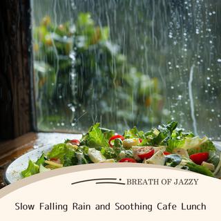 Slow Falling Rain and Soothing Cafe Lunch