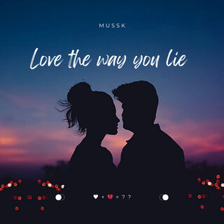 LOVE THE WAY YOU LIE.(Mussk)