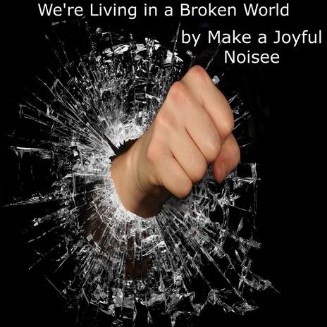 We're Living in a Broken World | Boomplay Music