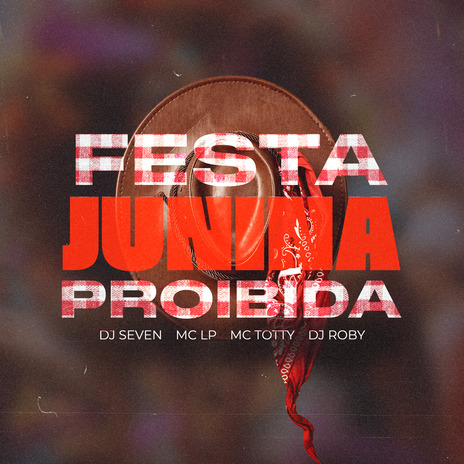 Festa Junina Proibida ft. MC Totty & MC Lp | Boomplay Music