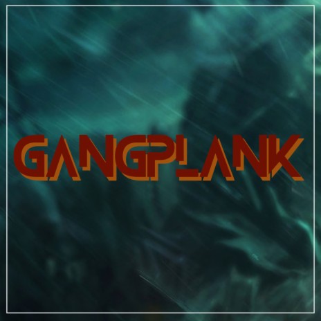 Gangplank | Boomplay Music