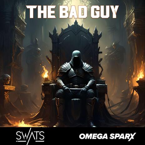 The Bad Guy ft. Swats | Boomplay Music