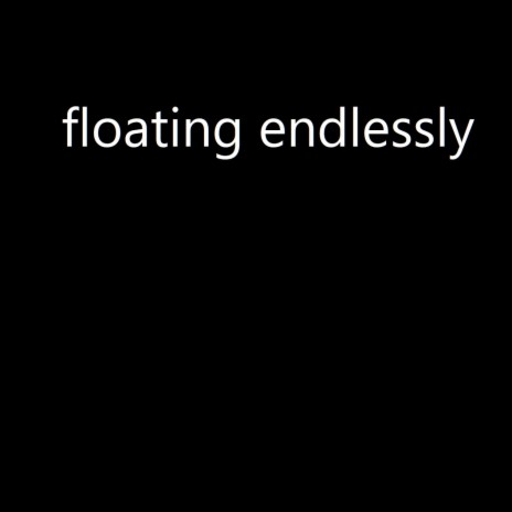 Floating Endlessly | Boomplay Music