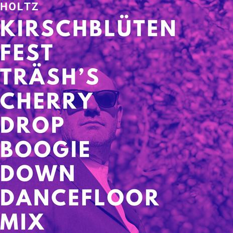 Kirschblütenfest - Träsh's Cherry-Drop-Boogie-Down-Dancefloor-Mix (Träsh Remix) ft. Träsh | Boomplay Music