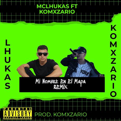 Mi Nombre En El Mapa (Remix) ft. Komxzario A7 | Boomplay Music