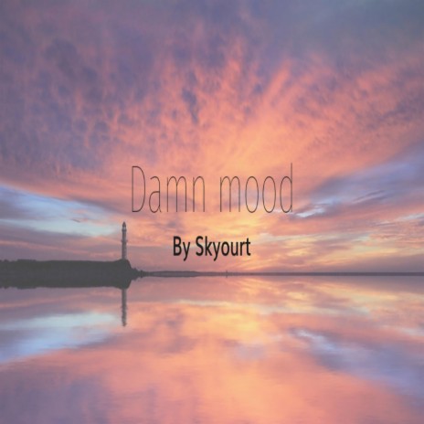Damn Mood | Boomplay Music