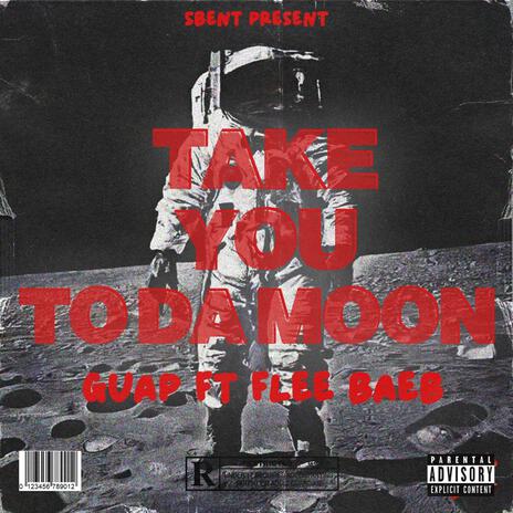 Take You To Da Moon ft. Flee Baeb | Boomplay Music