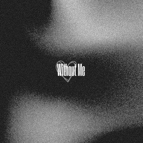 Without Me | Boomplay Music