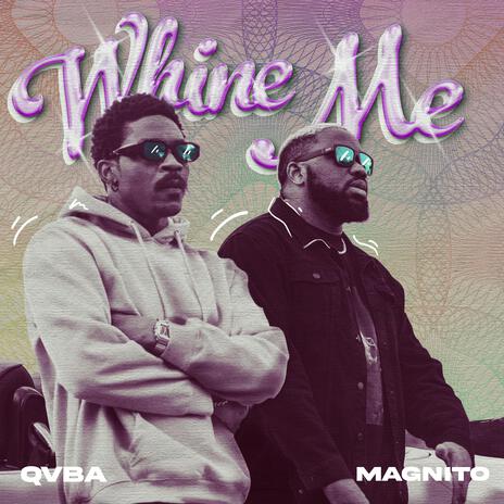 Whine Me ft. Magnito | Boomplay Music