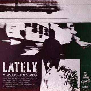 LATELY ft. SHANEO lyrics | Boomplay Music