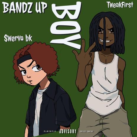Bandz Up Boy ft. TweakFirst | Boomplay Music