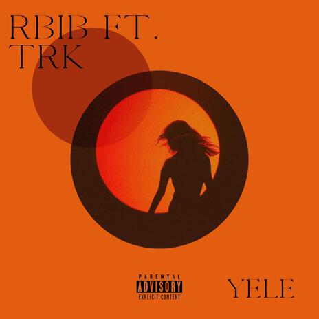 Yele ft. TRK. | Boomplay Music