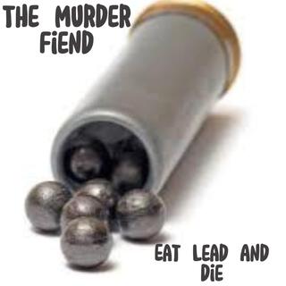 Eat Lead And Die