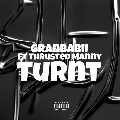 Turnt (Special Version) ft. Thrusted manny | Boomplay Music