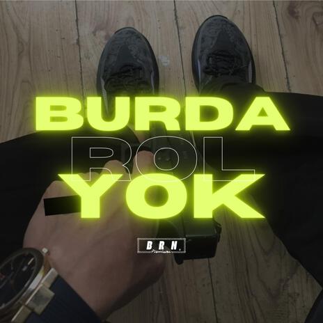 BURDA ROL YOK | Boomplay Music