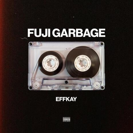 Fuji Garbage | Boomplay Music