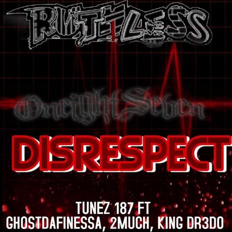 DISRESPECT ft. GHOSTDAFINESSA, 2MUCH & KING DR3DO | Boomplay Music