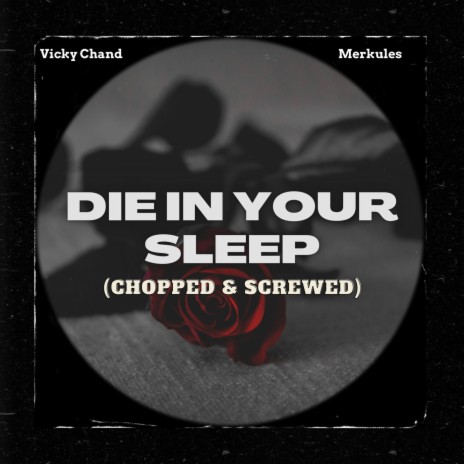 Die in Your Sleep (Chopped & Screwed) [feat. Merkules] | Boomplay Music