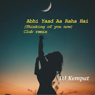 Abhi Yaad Aa Raha Hai (Club Remix)