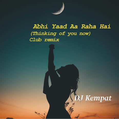 Abhi Yaad Aa Raha Hai (Club Remix) | Boomplay Music