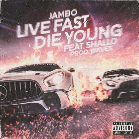 Live Fast Die Young ft. Shallo.Music