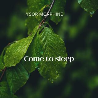 Come to sleep