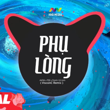 Phụ Lòng (VisconC Remix) ft. HHD, Danh Vũ Linh & T02 | Boomplay Music