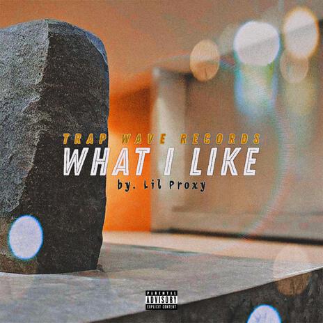 What I Like | Boomplay Music