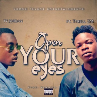 Open your eyes (feat. Tyrell ZM) lyrics | Boomplay Music