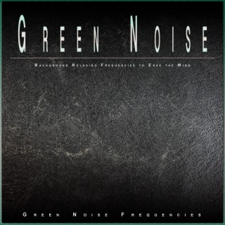 Green Noise: Background Relaxing Frequencies to Ease the Mind