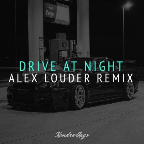 Drive At Night (Alex Louder Remix) (Instrumental) ft. Alex Louder | Boomplay Music