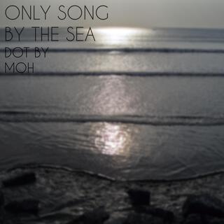 Only Song by the Sea