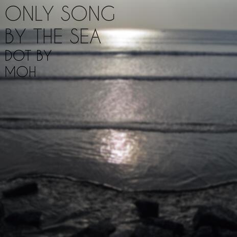 Only Song by the Sea | Boomplay Music