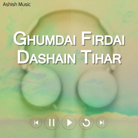 Ghumdai Firdai Dashain Tihar ft. Madan Belbase | Boomplay Music