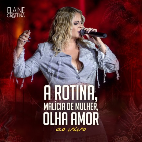 A Rotina, Malícia de Mulher, Olha Amor (Ao Vivo) | Boomplay Music