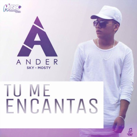 Tu Me Encantas ft. Alejandro "Mosty" Patiño & Sky Rompiendo | Boomplay Music