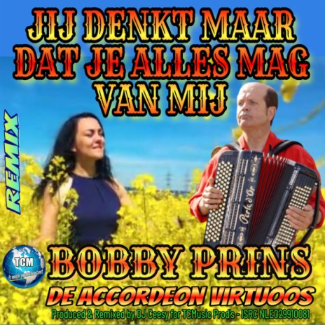 Jij Denkt maar Dat Je Alles Mag van Mij (2023 Remix - Accordeon) ft. DJ Ceesy | Boomplay Music