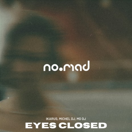 Eyes Closed ft. Michel Dj & MD DJ