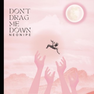 Don't Drag Me Down