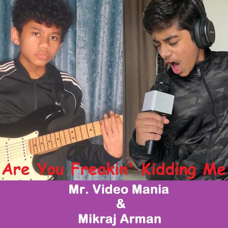 Are You Freakin' Kidding Me ft. Mikraj Arman | Boomplay Music