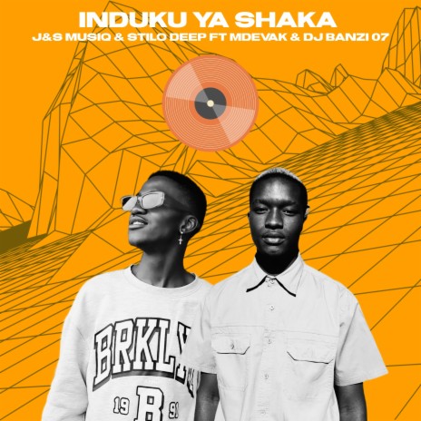 Induku Ya Shaka (feat. J&S MusiQ,MdevaK & DJ Banzi 07) | Boomplay Music