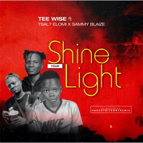 Shine Your Light ft. Sammy Blaze & Tsalt Elomi | Boomplay Music