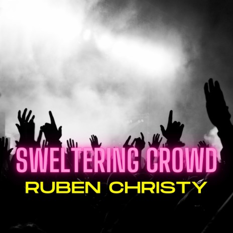 Sweltering Crowd | Boomplay Music