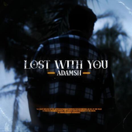 Lost with you