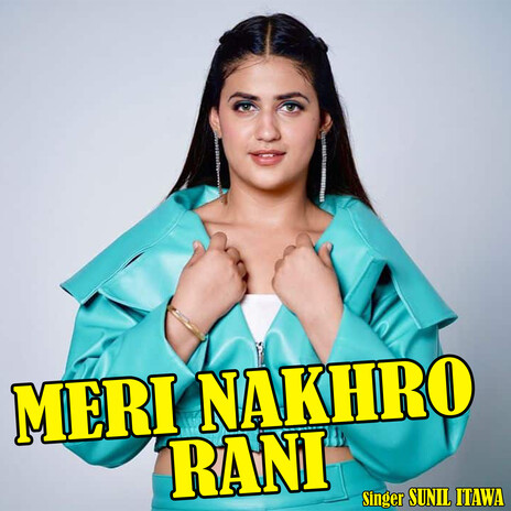 Meri Nakhro Rani | Boomplay Music