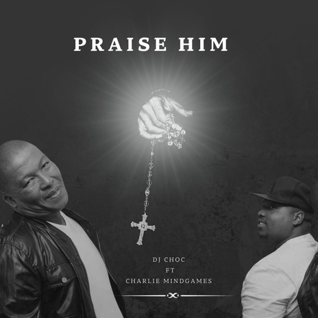 Praise Him (Gqom Mix) ft. Charlie Mindgames | Boomplay Music