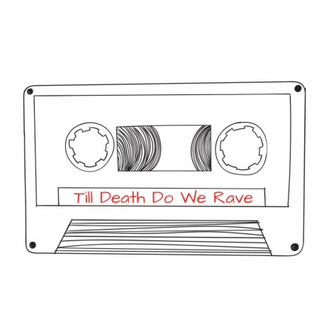 Till Death Do We Rave | Boomplay Music