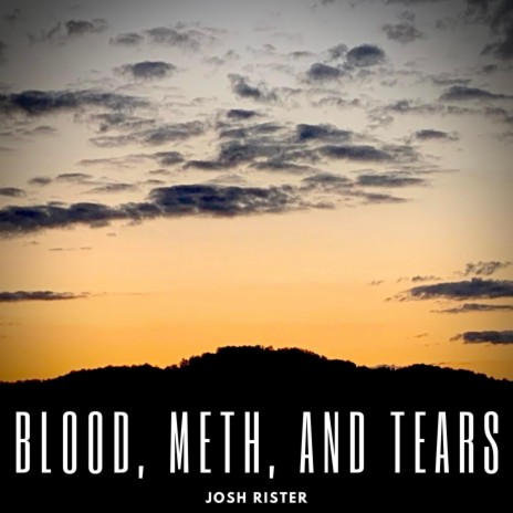 Blood, Meth, and Tears | Boomplay Music