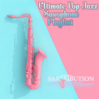 Ultimate Pop Jazz Saxophone Playlist